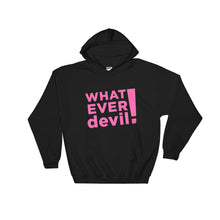Load image into Gallery viewer, &quot;Whatever devil!&quot; Hoodie Pink