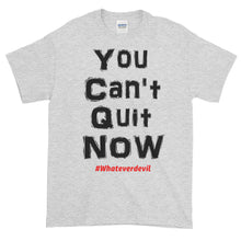 Load image into Gallery viewer, &quot;You Can&#39;t Quit NOW!&quot;