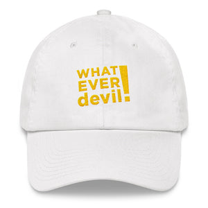 "Whatever devil!" Gold Letter Dad hat