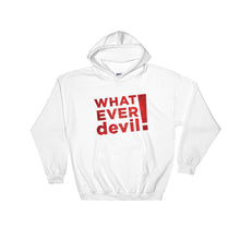 Load image into Gallery viewer, &quot;Whatever devil!&quot; Hoodie Radical X