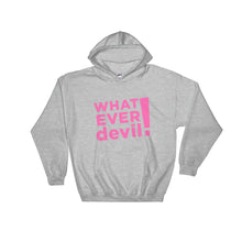 Load image into Gallery viewer, &quot;Whatever devil!&quot; Hoodie Pink