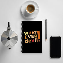 Load image into Gallery viewer, &quot;Whatever devil!&quot; Shades Brown Spiral notebook