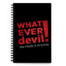 Load image into Gallery viewer, &quot;Whatever devil!&quot; Spiral Notebook