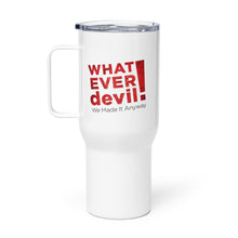 Load image into Gallery viewer, &quot;Whatever devil!&quot; Travel Mug