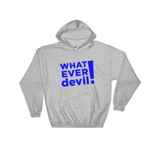 Load image into Gallery viewer, &quot;Whatever devil!&quot; Hoodie Blue