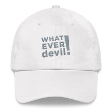 Load image into Gallery viewer, &quot;Whatever devil!&quot; Gray Letter Dad hat