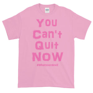 "You Can't Quit NOW!" pink