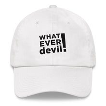 Load image into Gallery viewer, &quot;Whatever devil!&quot; Black Letter Dad Hat