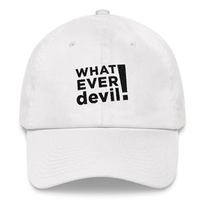 "Whatever devil!" Black Letter Dad Hat