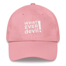 Load image into Gallery viewer, &quot;Whatever devil!&quot; White Letter Dad Hat