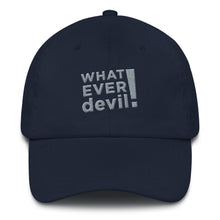 Load image into Gallery viewer, &quot;Whatever devil!&quot; Gray Letter Dad hat