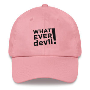 "Whatever devil!" Black Letter Dad Hat