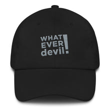 Load image into Gallery viewer, &quot;Whatever devil!&quot; Gray Letter Dad hat