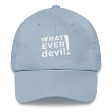 Load image into Gallery viewer, &quot;Whatever devil!&quot; White Letter Dad Hat