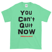 Load image into Gallery viewer, &quot;You Can&#39;t Quit NOW!&quot;