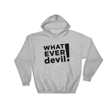 Load image into Gallery viewer, &quot;Whatever devil!&quot; Hoodies Black