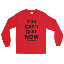 Load image into Gallery viewer, &quot;You Can&#39;t Quit NOW&quot; Black LS