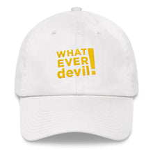 Load image into Gallery viewer, &quot;Whatever devil!&quot; Gold Letter Dad hat