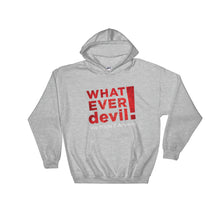 Load image into Gallery viewer, &quot;Whatever devil!&quot; Hoodie Radical X