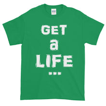 Load image into Gallery viewer, &quot;GET A LIFE&quot; White Letter