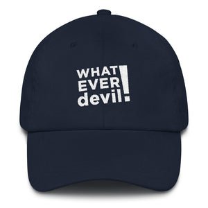 "Whatever devil!" White Letter Dad Hat