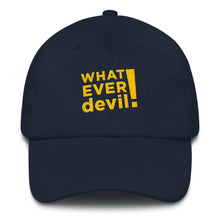 Load image into Gallery viewer, &quot;Whatever devil!&quot; Gold Letter Dad hat