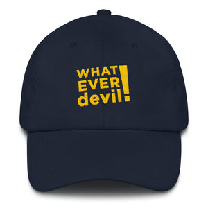 "Whatever devil!" Gold Letter Dad hat