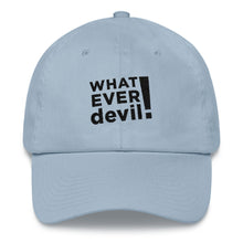 Load image into Gallery viewer, &quot;Whatever devil!&quot; Black Letter Dad Hat