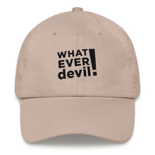 Load image into Gallery viewer, &quot;Whatever devil!&quot; Black Letter Dad Hat