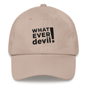 "Whatever devil!" Black Letter Dad Hat