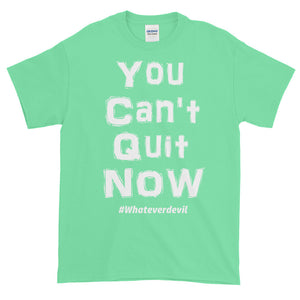 "You Can't Quit NOW" white