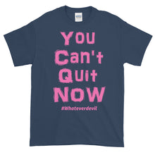 Load image into Gallery viewer, &quot;You Can&#39;t Quit NOW!&quot; pink