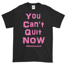 Load image into Gallery viewer, &quot;You Can&#39;t Quit NOW!&quot; pink