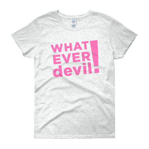 "Whatever devil!" Lady Pink