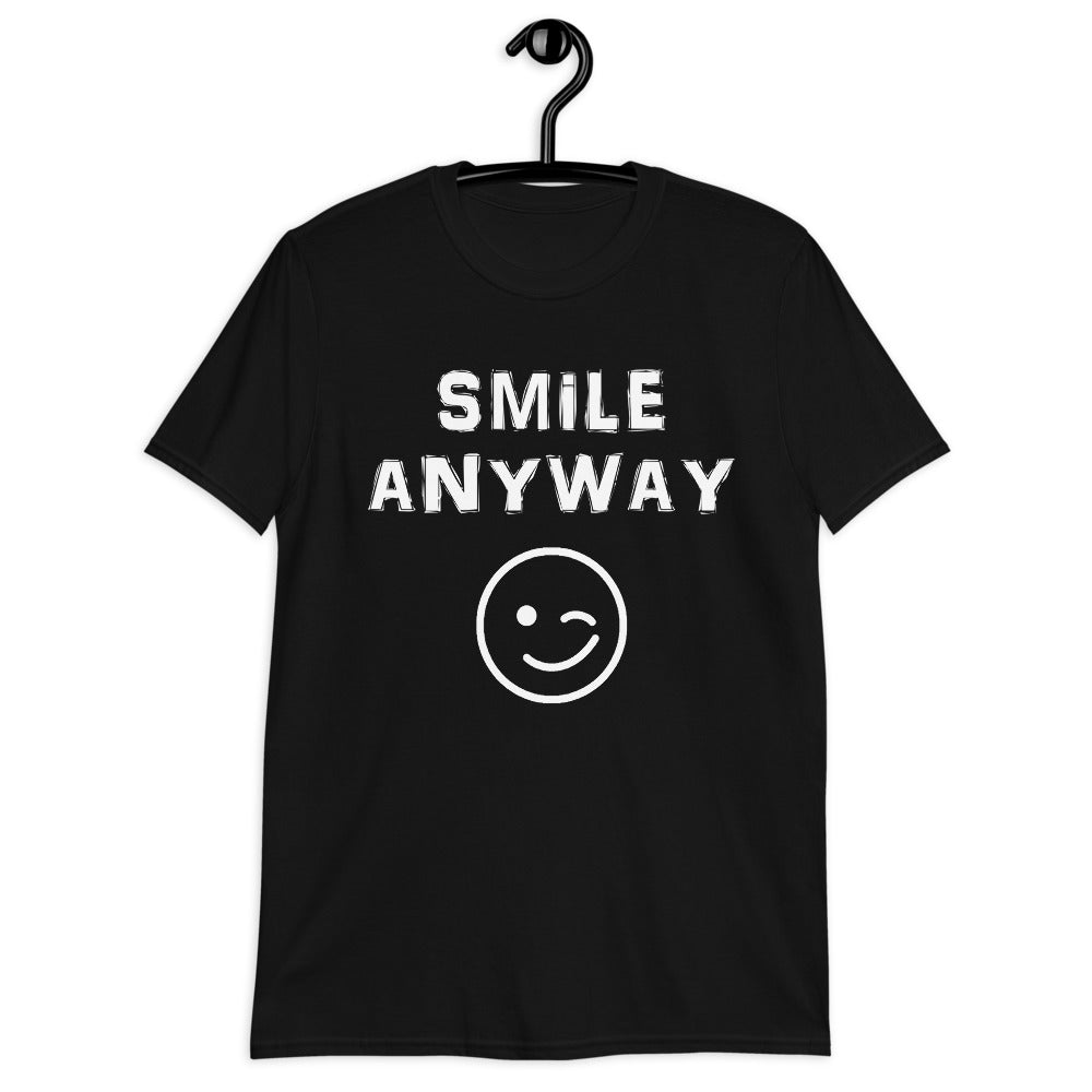 - Smile Anyway