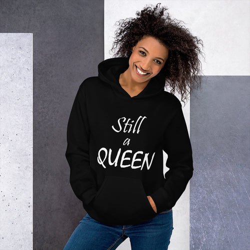 Still a QUEEN Hoodie