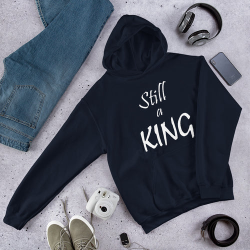 Still a KING Hoodie