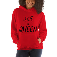 Load image into Gallery viewer, Still a QUEEN Hoodie