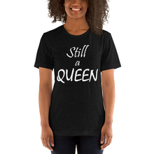 Load image into Gallery viewer, Still a QUEEN