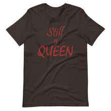 Load image into Gallery viewer, Still a QUEEN (brown)