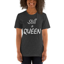 Load image into Gallery viewer, Still a QUEEN