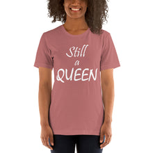 Load image into Gallery viewer, Still a QUEEN